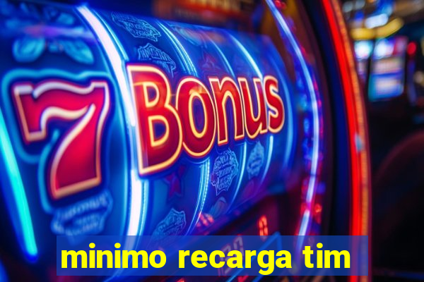 minimo recarga tim